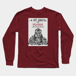 I'm not addicted to reading Long Sleeve T-Shirt